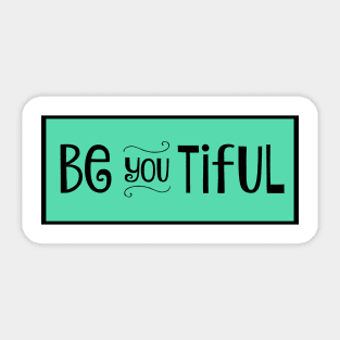 Be you tiful Sticker